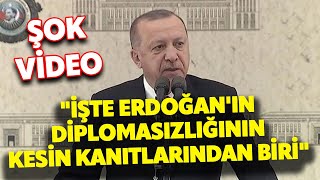 "İşte Erdoğan'ın diplomasızlığının kesin kanıtlarından biri" ŞOK VİDEO