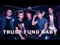 Trust Fund Baby (lyrics) Why Don’t We