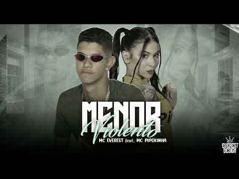MC EVEREST FEAT. MC PIPOKINHA - MENOR VIOLENTO