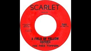 Tree Toppers (Beauchemins) - A FIELD OF YELLOW DAISIES  (1965)