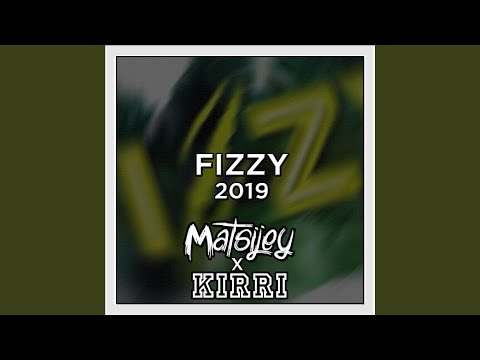 Fizzy 2019 (feat. Kirri)