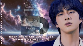 Download lagu WHEN THE STARS GOSSIP OST | JIN (진) 'CLOSE TO YOU' LYRIC VIDEO (ROM HAN ENG) mp3