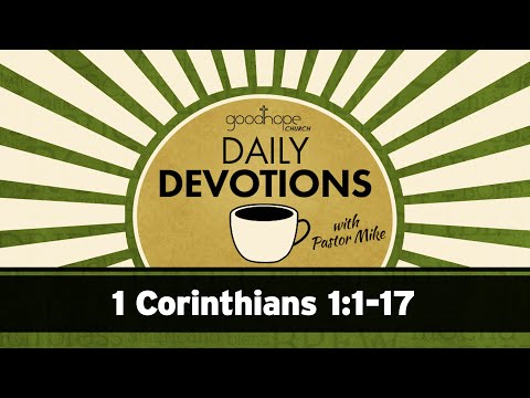 1 Corinthians 1:1-17 // Daily Devotions with Pastor Mike