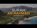 Surah Ar-Rahman | Sheikh Mansour Al-Salimi | BEAUTIFUL QURAN RECITATION | Quran In English