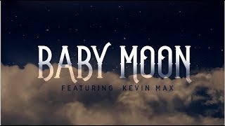 Baby Moon (feat. Kevin Max)