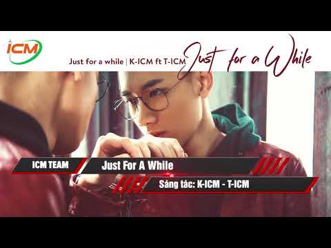 Just for a while - K-ICM