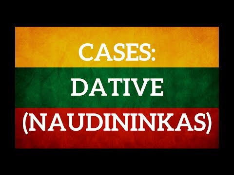 Lithuanian cases. Dative - naudininkas