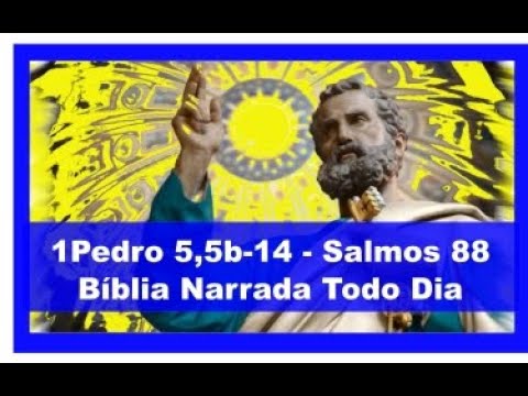 1Pedro 5,5b-14 - Salmos 88 - Deus resiste aos soberbos