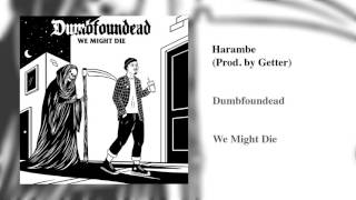 Dumbfoundead - Harambe (Prod. by Getter)