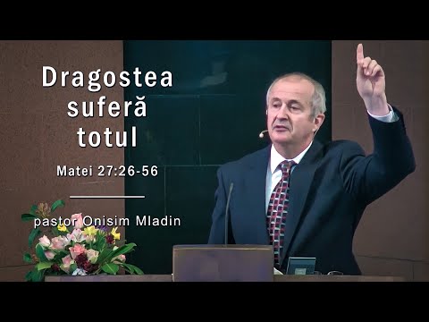 Dragostea suferă totul - Onisim Mladin