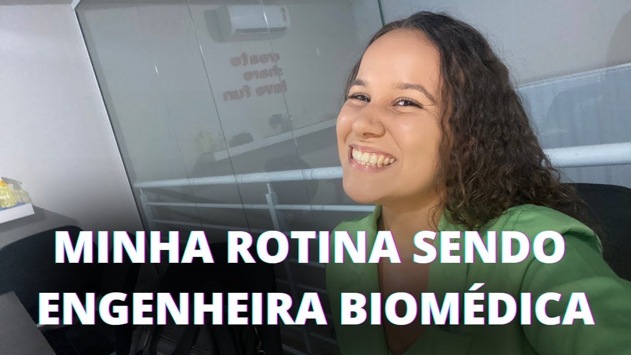 ROTINA NA ENGENHARIA BIOMÉDICA - Pesquisadora, doutoranda e empreendedora