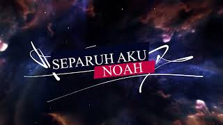 Download lagu NOAH - Separuh Aku (Karaoke Version) mp3