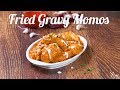 Fried Gravy Momos | How To Make Fried Gravy Momos | Fried Gravy Momos Recipe