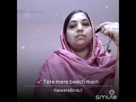 tere mere beech mein by naseera 🎤🎤