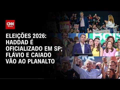 Convenções oficializam Haddad em SP, Flávio Bolsonaro e Caiado à Presidência; veja resumo
