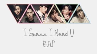 Download lagu I GUESS I NEED U -  B.A.P (비에이피) [HAN/ROM/ENG COLOR CODED LYRICS] mp3