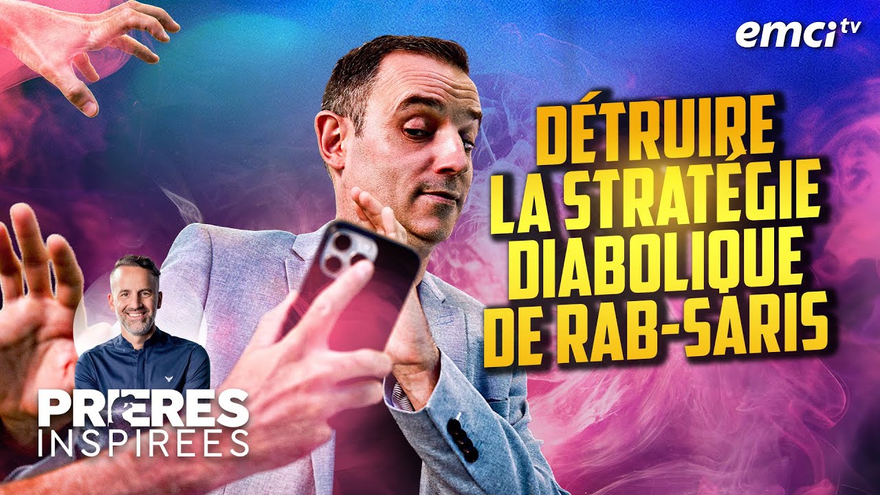 Détruire la stratégie diabolique de Rab-Saris - Prières inspirées - Ivan Carluer