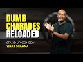 Dumb Charades Reloaded | Vinay Sharma | Stand up Comedy