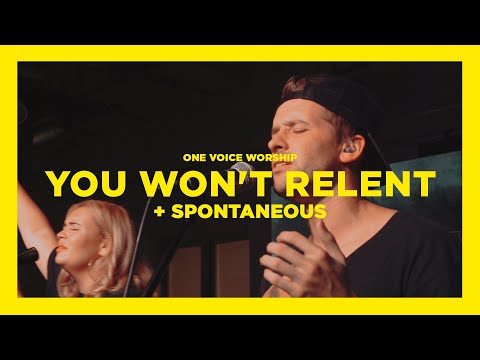 You Won't Relent + Spontaneous (One Voice Worship)