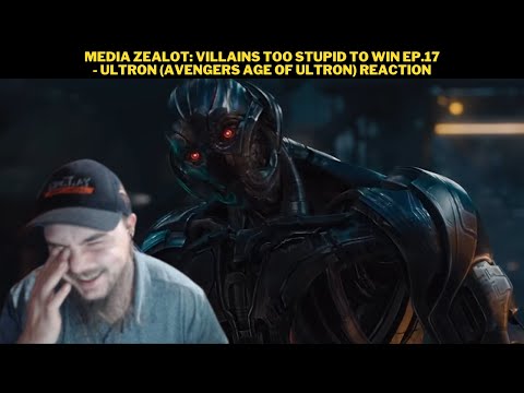 Media Zealot: Villains Too Stupid To Win Ep.17 - Ultron (Avengers Age Of Ultron) Reaction