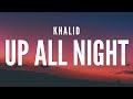 Khalid Up All Night Lyrics