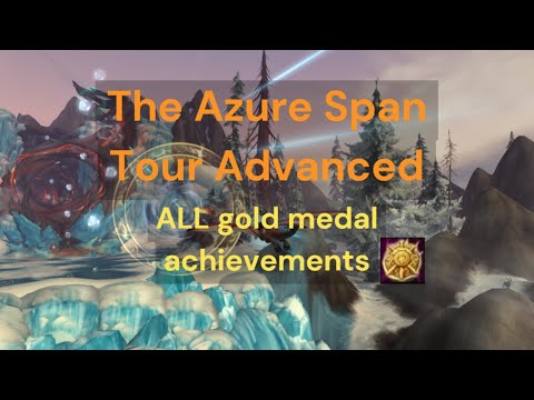 Wow Dragonflight | The Azure Span Advanced Tour | ALL Gold Medal Achievements