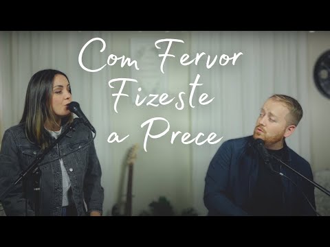 Com Fervor Fizeste a Prece (Did You Think To Pray in Portuguese)