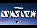 Catie Turner - God Must Hate Me (Lyrics)