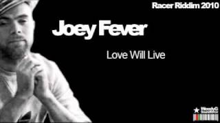 Joey Fever | Love Will Live | Racer Riddim 2010 (Weedy G Soundforce)