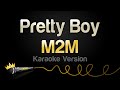 M2M Pretty Boy Karaoke Version