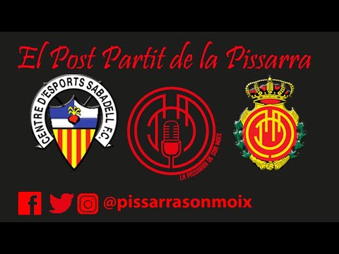 EL POST PARTIT DE LA PISSARRA (SABADELL vs RCD MALLORCA)