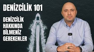 Denizcilik-101 I Denizcilik Hakkında Bilmeniz Gerekenler