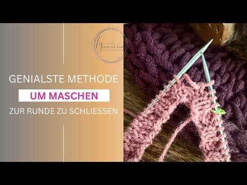 Die genialste Methode um Maschen zur Runde zu schließen / Strick Basics