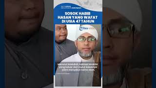 Sosok Habib Hasan bin Ja'far Assegaf yang Wafat di Usia 47 Tahun, sang Adik Mengira Hanya Pingsan