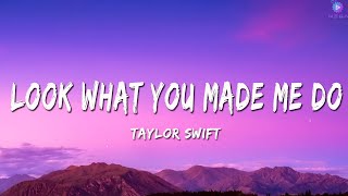 Taylor Swift - Look What You Made Me Do (Lyrics)