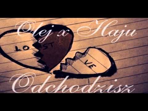 Olej x Haju - Odchodzisz...