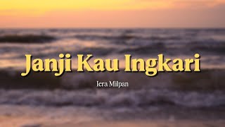 Download lagu Janji Kau Ingkari - Iera Milpan (Lirik Video) mp3