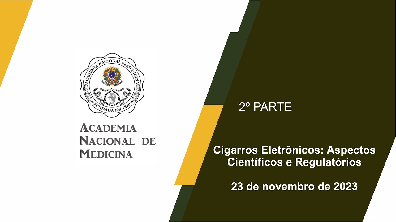 Cigarros Eletrônicos Aspectos Científicos e Regulatórios – 23 de novembro de 2023 – [2º Parte]