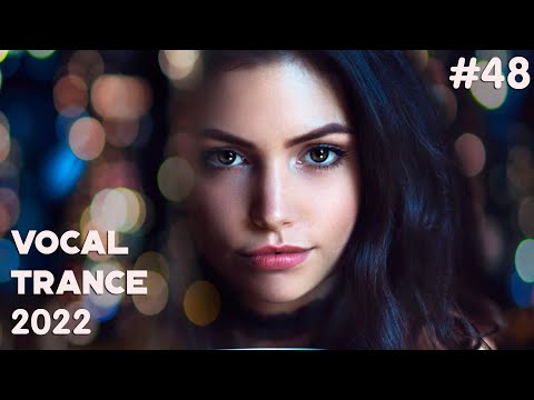 🔊 VOCAL TRANCE MIX 2022 🔷 April 🔷 Episode 48