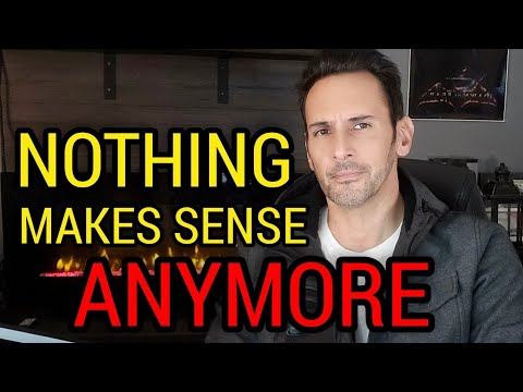 Nothing Makes Sense Anymore, What Used To Be True Isn't Anymore 