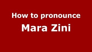 How to pronounce Mara Zini