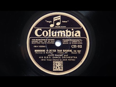Jack Payne and His BBC Dance Orchestra – Moonshine Is Better Than Sunshine