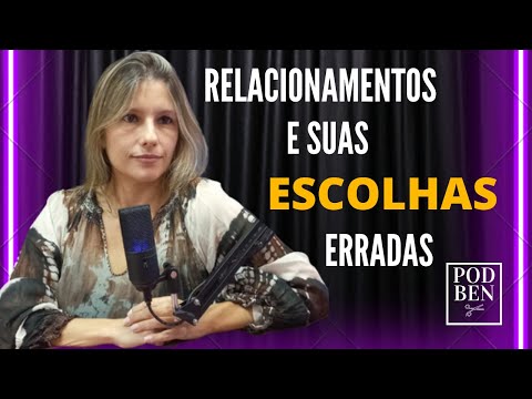 RELACIONAMENTOS E SUAS ESCOLHAS ERRADAS | Cortes do PodBen #35