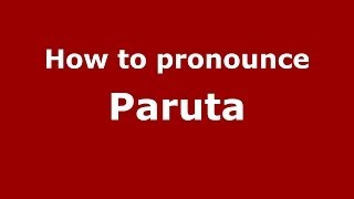 How to pronounce Paruta