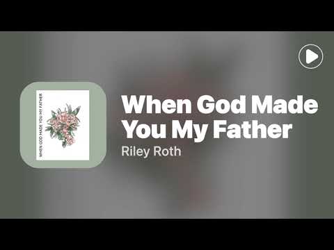 When God Made You My Father - Riley Roth(Lyrics)