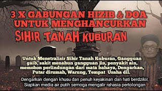 Download lagu 3 X Gabungan Hizib & Doa Untuk menetralisir Sihir Tanah Kuburan mp3