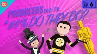Producers: Crash Course Film Production #6