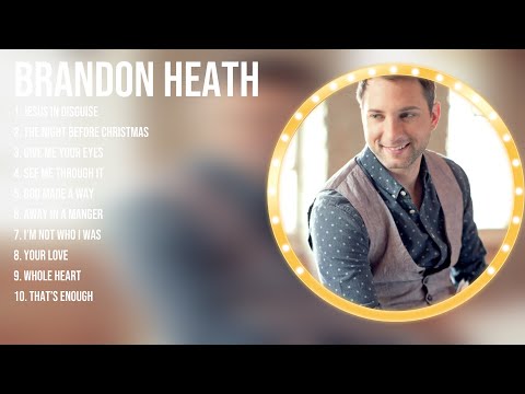 Greatest Hits Brandon Heath ~ Christian Music