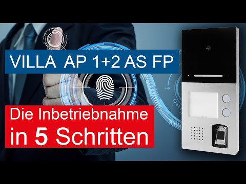 In 5 Schritten die Türstation VILLA AP 1 + 2 AS FP mit Fingerprint + Bluetooth in Betrieb nehmen.