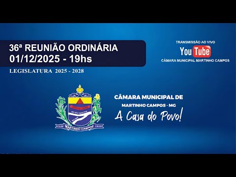 36º Reunião Ordinária - Câmara Municipal de Martinho Campos - MG (01/12/2025)